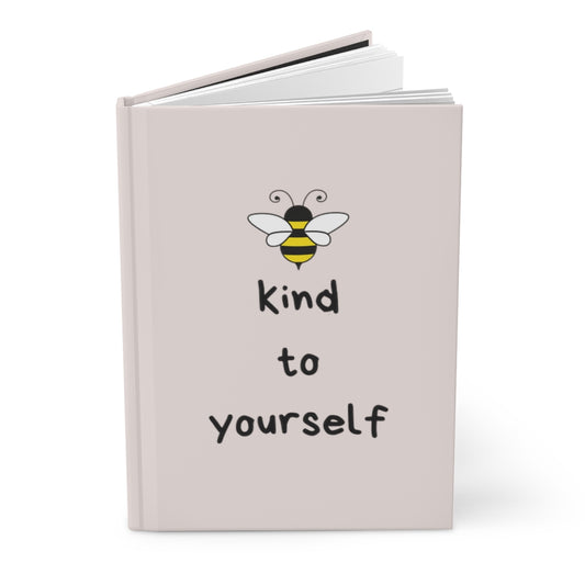 Be Kind to Yourself - Hardcover Journal